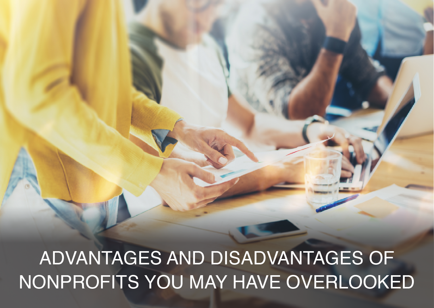 Advantages and Disadvantages of Nonprofits You May Have Overlooked