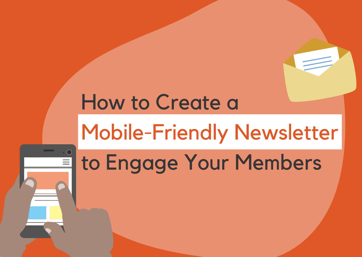How to Create a Mobile-Friendly Newsletter to Engage Your Members 